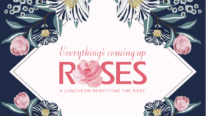 Annual Everything's Coming Up Roses Luncheon - Save The Date March 27, 2025 - Logo