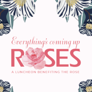 Annual Everything's Coming Up Roses Luncheon - Save The Date March 27, 2025 - Logo